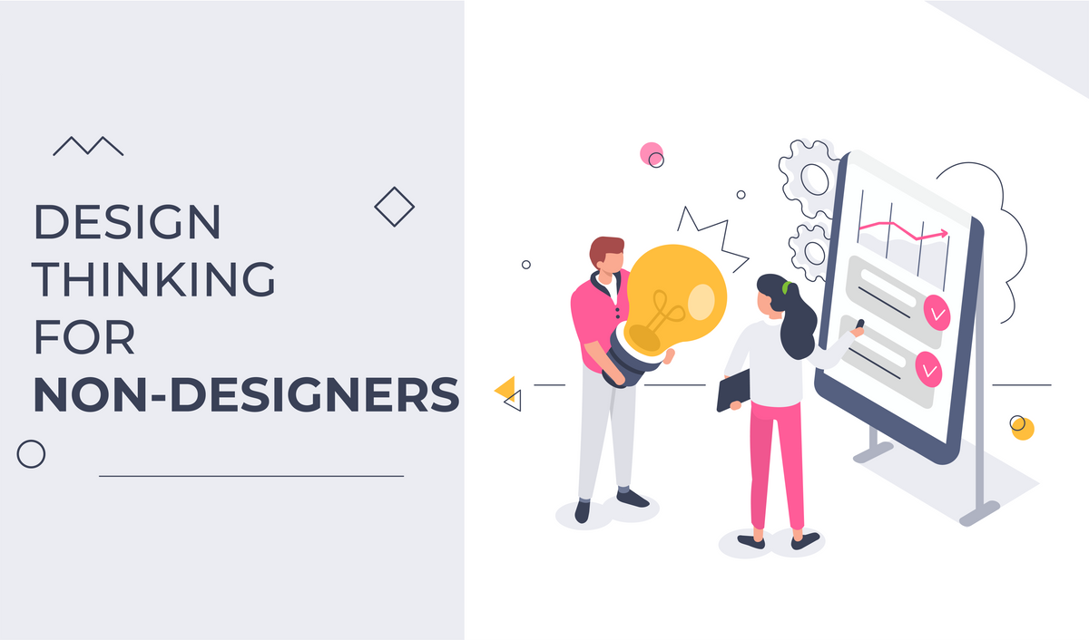 Design Thinking for Non-Designers